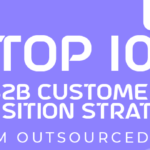 Top 10 B2B Customer Acquisition Strategies from Outsourced SEO